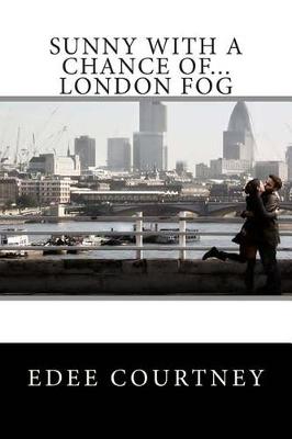 Book cover for Sunny With a Chance of...London Fog