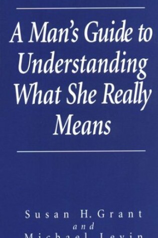 Cover of A Man's Guide to Understanding What She Really Means