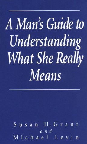 Book cover for A Man's Guide to Understanding What She Really Means