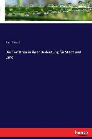 Cover of Die Torfstreu in ihrer Bedeutung für Stadt und Land