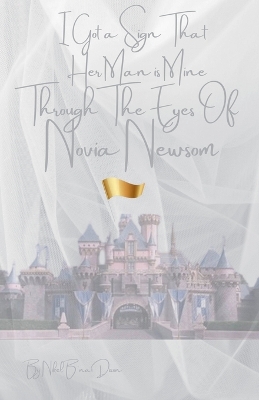 Cover of I Got a Sign That Her Man is Mine Through The Eyes of Novia Newsom