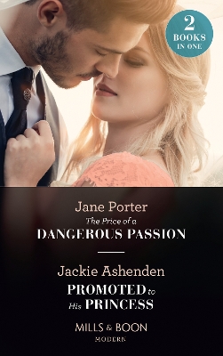 Book cover for The Price Of A Dangerous Passion / Promoted To His Princess