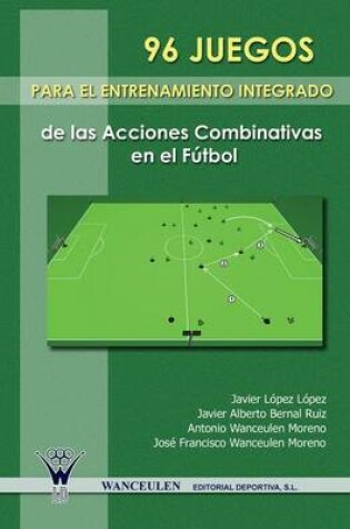 Cover of 96 Juegos Para El Entrenamiento Integrado de Las Acciones Combinativas En El Futbol