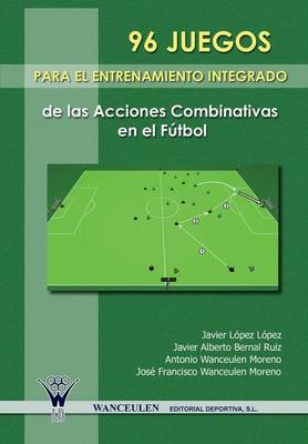 Book cover for 96 Juegos Para El Entrenamiento Integrado de Las Acciones Combinativas En El Futbol