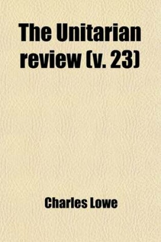 Cover of The Unitarian Review (Volume 23)