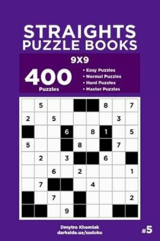 Cover of Straights Puzzle Books - 400 Easy to Master Puzzles 9x9 (Volume 5)