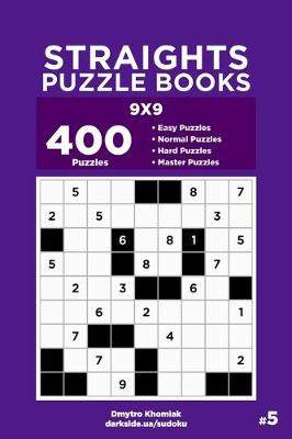 Cover of Straights Puzzle Books - 400 Easy to Master Puzzles 9x9 (Volume 5)