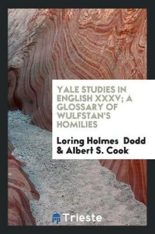 Cover of Yale Studies in English XXXV; A Glossary of Wulfstan's Homilies