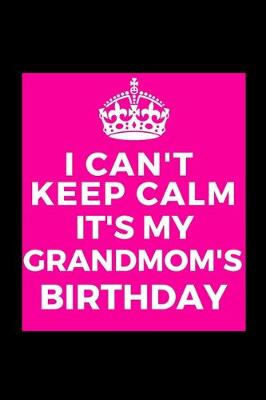 Book cover for I Can't Keep Calm It's My Grandmom's Birthday