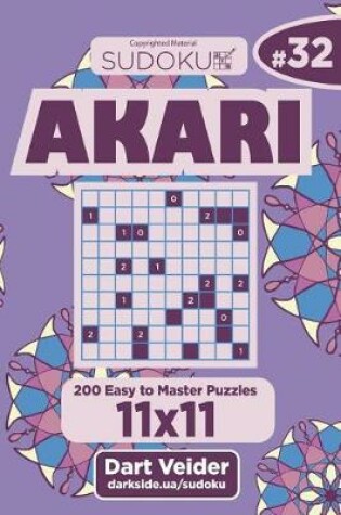 Cover of Sudoku Akari - 200 Easy to Master Puzzles 11x11 (Volume 32)