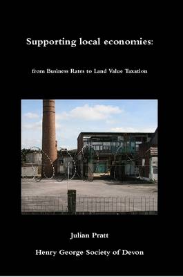 Book cover for Supporting Local Economies: from Business Rates to Land Value Taxation