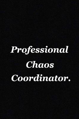 Book cover for Professional Chaos Coordinator.