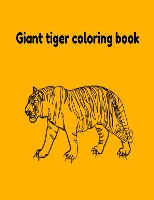 Book cover for Giant tiger coloring book