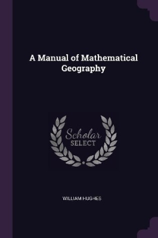 Cover of A Manual of Mathematical Geography