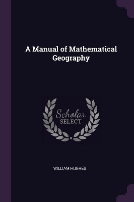 Book cover for A Manual of Mathematical Geography