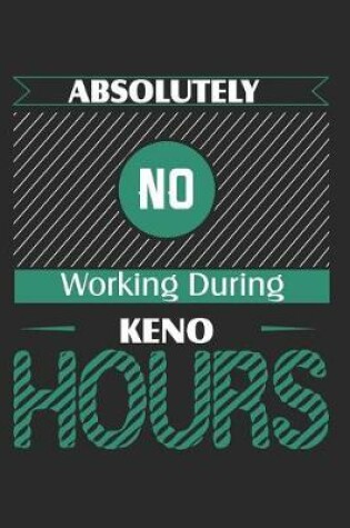 Cover of Absolutely No Working During Keno Hours