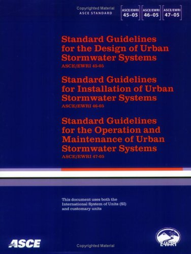 Cover of Standard Guidelines for the Design, Installation, Maintenance and Operation of Urban Stormwater Systems, ASCE/EWRI 45-, 46-, 47-05