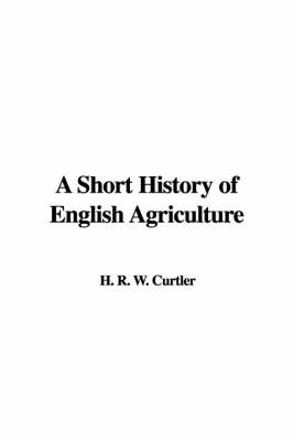 Cover of A Short History of English Agriculture