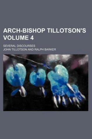 Cover of Arch-Bishop Tillotson's; Several Discourses Volume 4