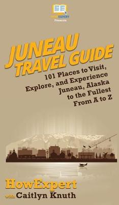 Book cover for Juneau Travel Guide