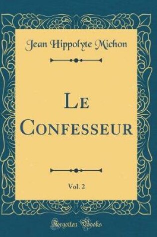 Cover of Le Confesseur, Vol. 2 (Classic Reprint)