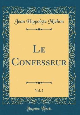 Book cover for Le Confesseur, Vol. 2 (Classic Reprint)