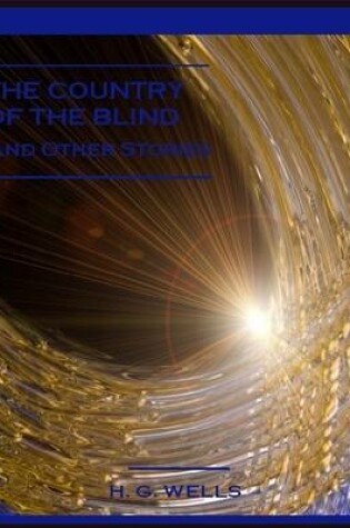 Cover of The Country of the Blind : And Other Stories (Illustrated)