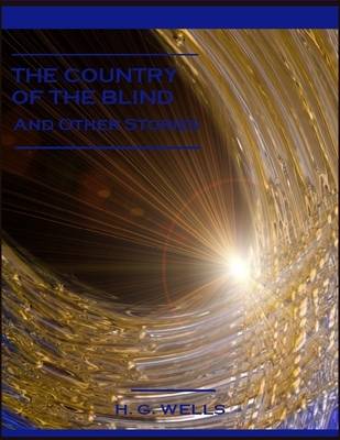 Book cover for The Country of the Blind : And Other Stories (Illustrated)