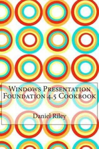 Cover of Windows Presentation Foundation 4.5 Cookbook