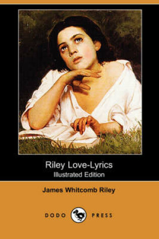 Cover of Riley Love-Lyrics (Illustrated Edition) (Dodo Press)