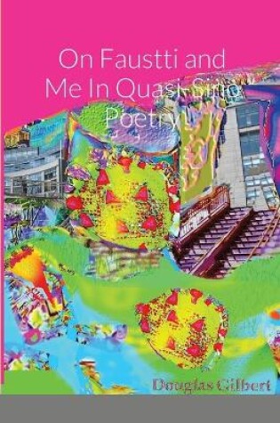 Cover of On Faustti and Me In Quasi-Sino Poetry