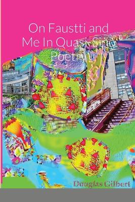 Book cover for On Faustti and Me In Quasi-Sino Poetry