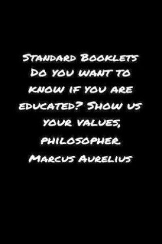 Cover of Standard Booklets Do You Want to Know If You Are Educated Show Us Your Values Marcus Aurelius