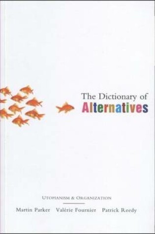 Cover of Dictionary of Alternatives, The: Utopianism and Organization