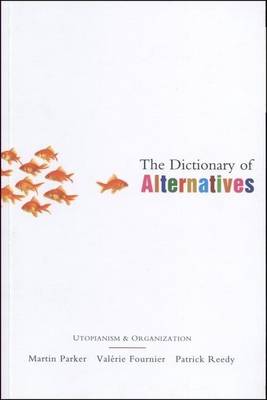 Book cover for Dictionary of Alternatives, The: Utopianism and Organization