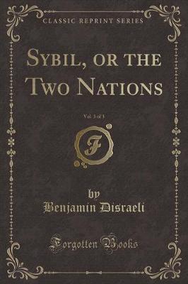 Book cover for Sybil, or the Two Nations, Vol. 3 of 3 (Classic Reprint)