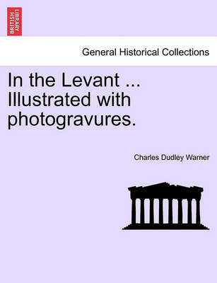 Book cover for In the Levant ... Illustrated with Photogravures.