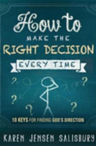 Cover of How to Make the Right Decision Every Time