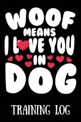 Book cover for Woof Means I Love You in Dog Training Log