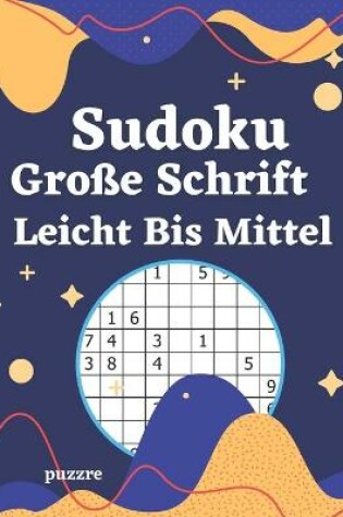 Cover of Sudoku Große Schrift Leicht Bis Mittel