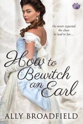 How to Bewitch an Earl by Ally Broadfield