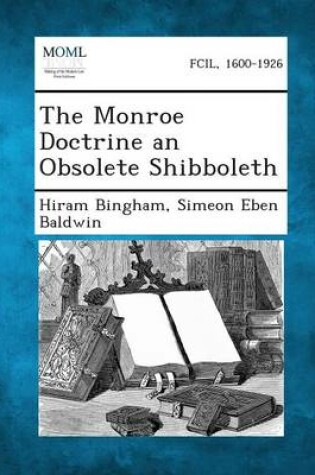 Cover of The Monroe Doctrine an Obsolete Shibboleth