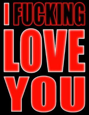 Book cover for I Fucking Love You