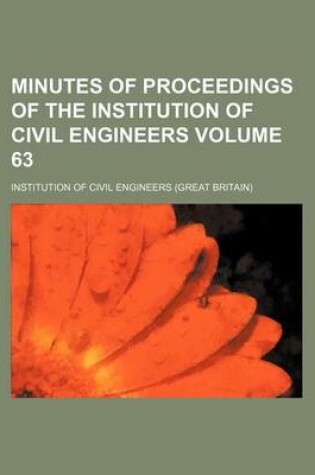 Cover of Minutes of Proceedings of the Institution of Civil Engineers Volume 63