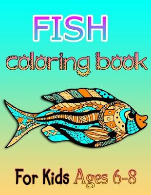 Book cover for FISH coloring book for Kids Ages 6-8