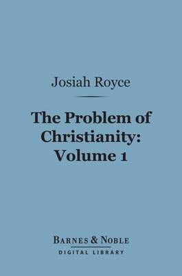 Book cover for The Problem of Christianity, Volume 1 (Barnes & Noble Digital Library)