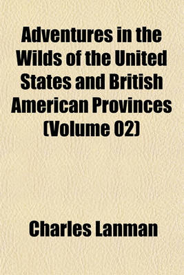 Book cover for Adventures in the Wilds of the United States and British American Provinces (Volume 02)