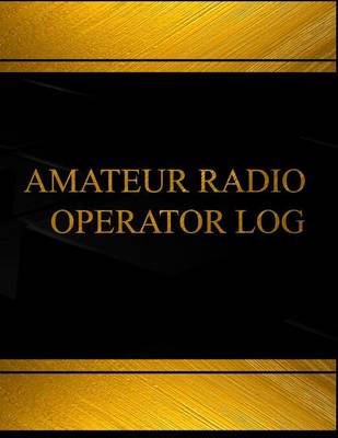 Book cover for Amateur Radio Operator (Log Book, Journal - 125 pgs, 8.5 X 11 inches)