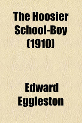 Book cover for The Hoosier School-Boy (Volume 1910)