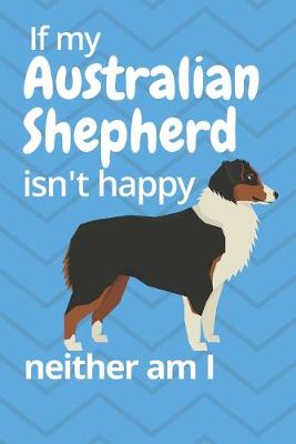 Book cover for If my Australian Shepherd isn't happy neither am I